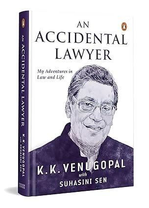An Accidental Lawyer My Adventures In Law And Life An Autobiography Of K.k. Venugopal With Suhasini Sen