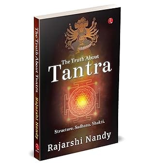 The Truth About Tantra Structure. Sadhana. Shakti.
