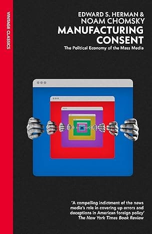 Manufacturing Consent The Classic Analysis Of How Power Shapes The News