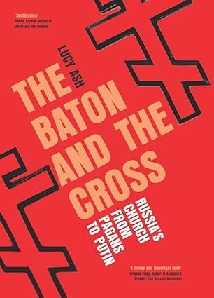 The Baton And The Cross Russias Church From Pagans To Putin