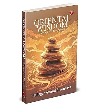 Oriental Wisdom Odysseys Of A Young Indian