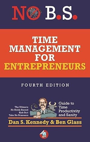 No B.s. Time Management For Entrepreneurs