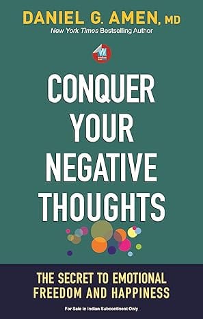 Conquer Your Negative Thoughts The Secret To Emotional Freedom And Happiness