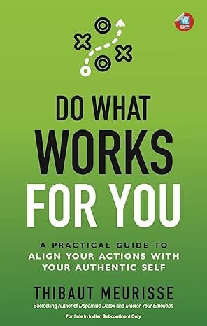 Do What Works For You A Practical Guide To Align Your Actions With Your Authentic Self (know Thyself Book 2)