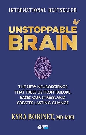 Unstoppable Brain The New Neuroscience That Frees Us From Failure, Eases Our Stress, And Creates Lasting Change