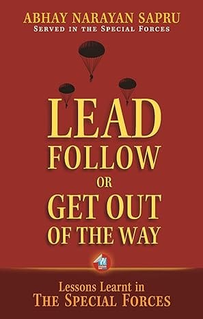 Lead, Follow Or Get Out Of The Way Lessons Learnt In The Special Forces