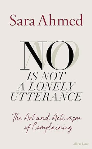 No Is Not A Lonely Utterance The Art And Activism Of Complaining
