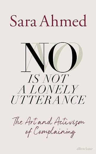 No Is Not A Lonely Utterance The Art And Activism Of Complaining