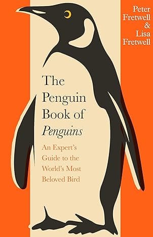 The Penguin Book Of Penguins An Experts Guide To The Worlds Most Beloved Bird