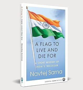 A Flag To Live And Die For A Short History Of Indias Tricolour