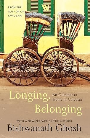 Longing, Belonging An Outsider At Home In Calcutta