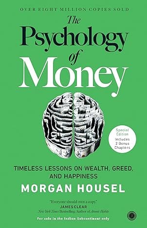 The Psychology of Money: Timeless Lessons on Wealth, Greed, and Happiness