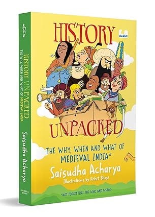 History Unpacked The Why, When And What Of Medieval India