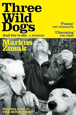 Three Wild Dogs (and The Truth) A Memoir
