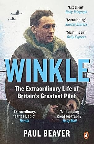 Winkle The Extraordinary Life Of Britains Greatest Pilot