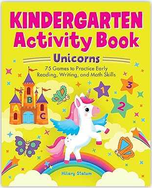 Kindergarten Activity Book Unicorns 75 Games To Practice Early Reading, Writing, And Math Skills
