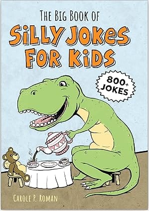 The Big Book Of Silly Jokes For Kids 800+ Jokes Over 1 Million Copies Sold