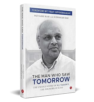 The Man Who Saw Tomorrow The Untold Story Of N.j. Yasaswy, The Founder Of Icfai