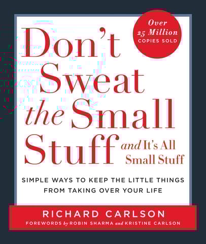 DON'T SWEAT THE SMALL STUFF . . . AND IT'S ALL SMALL STUFF