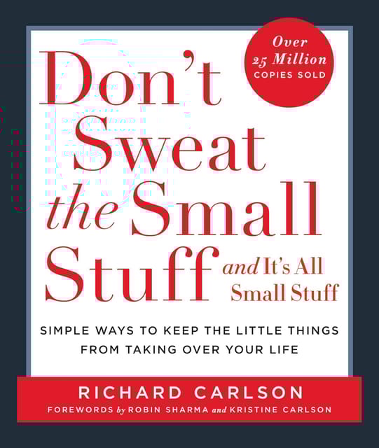 DON'T SWEAT THE SMALL STUFF . . . AND IT'S ALL SMALL STUFF
