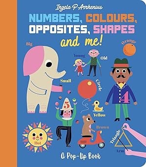 Numbers, Colours, Opposites, Shapes And Me! A Pop-up Book
