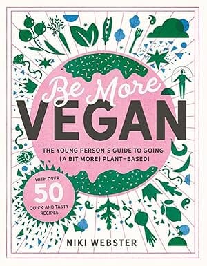 Be More Vegan The Young Persons Guide To Going (a Bit More) Plant-based!