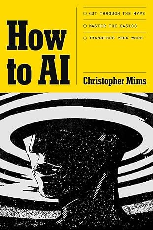How To Ai Cut Through The Hype Master The Basics Transform Your Work