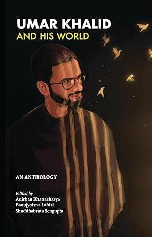 Umar Khalid and His World: An Anthology