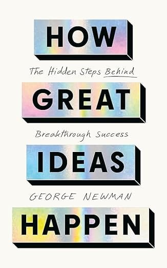 How Great Ideas Happen: The Hidden Steps Behind Breakthrough Success