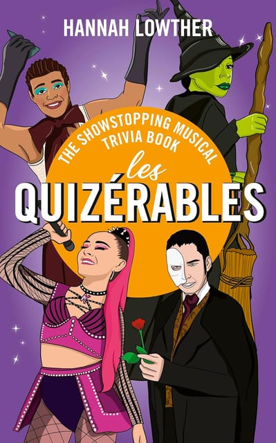 Les Quizerables The Showstopping Musical Trivia Book