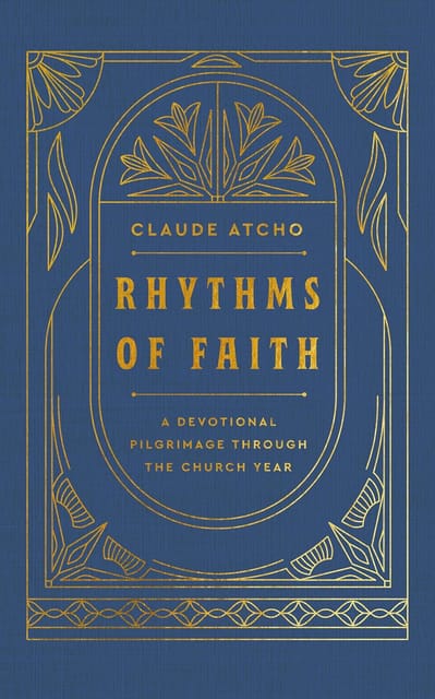 Rhythms Of Faith A Devotional Pilgrimage Through The Church Year