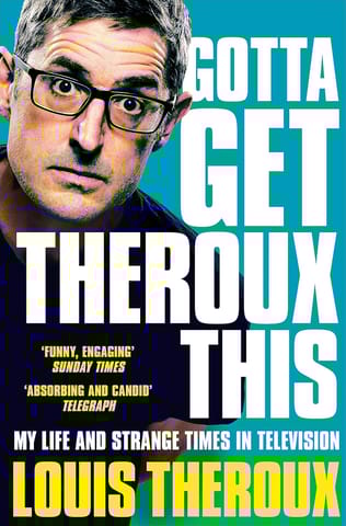 Gotta Get Theroux This My Life And Strange Times In Television
