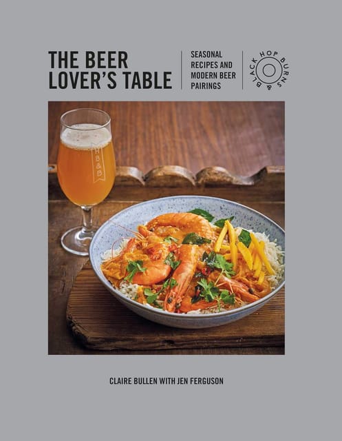 The Beer Lovers Table Seasonal Recipes And Modern Beer Pairings
