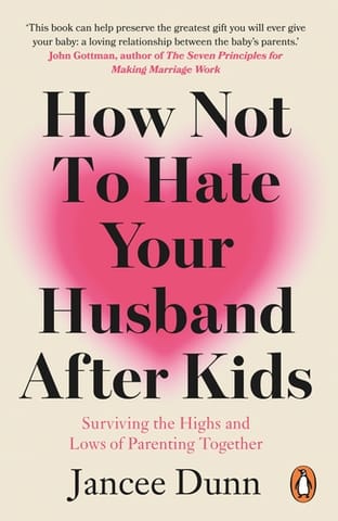 How Not To Hate Your Husband After Kids