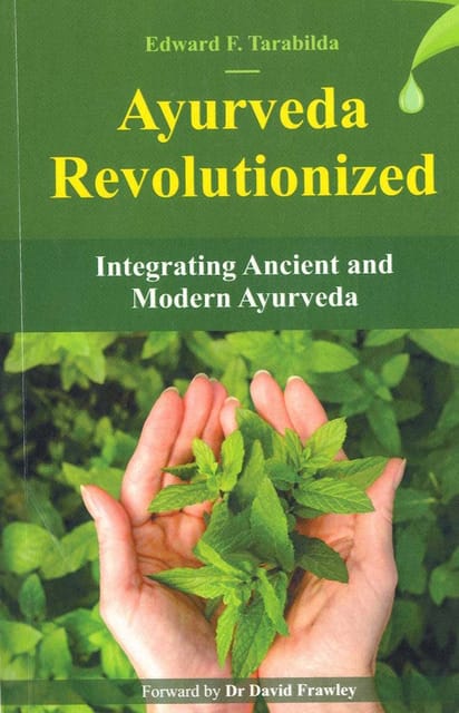 Ayurveda Revolutionized Integrating Ancient And Modern Ayurveda