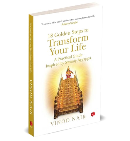18 Golden Steps To Transform Your Life A Practical Guide Inspired By Swamy Ayyappa