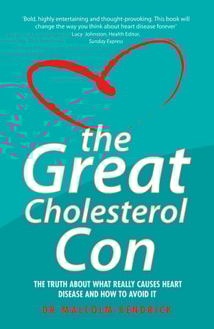 The Great Cholesterol Con The Truth About What Really Causes Heart Disease And How To Avoid It