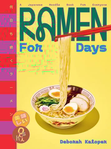 Ramen For Days A Japanese Noodle Book For Everyone