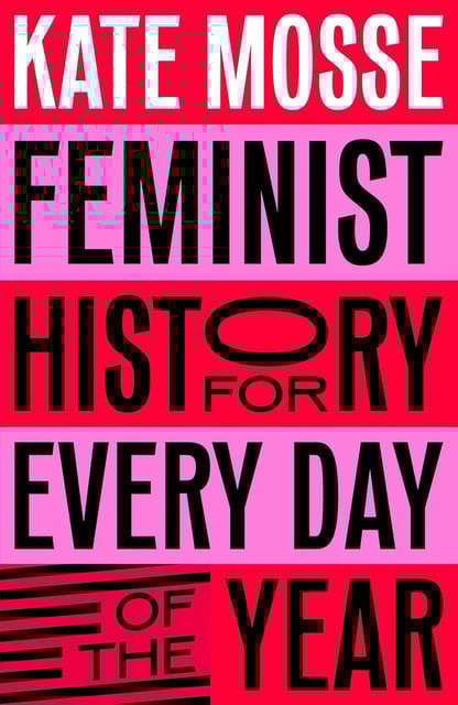 Feminist History For Every Day Of The Year