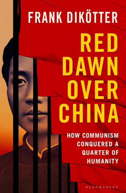 Red Dawn Over China How Communism Conquered A Quarter Of Humanity