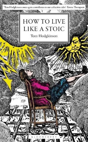 How To Live Like A Stoic A Handbook For Happiness