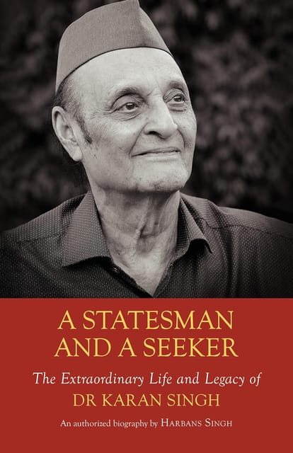 A Statesman And A Seeker The Extraordinary Life And Legacy Of Dr Karan Singh