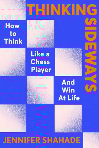 Thinking Sideways What Chess Reveals About True Success