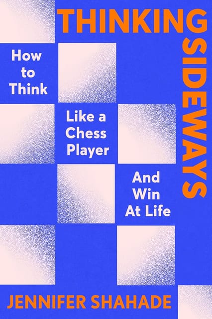 Thinking Sideways What Chess Reveals About True Success