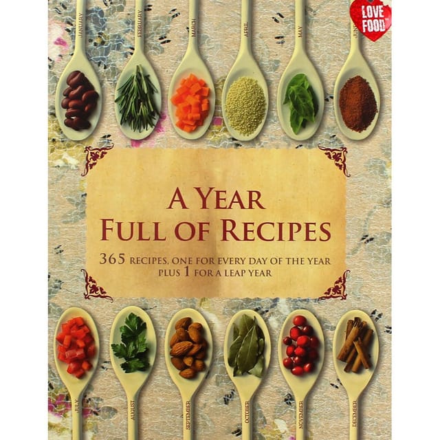 A Year Full Of Recipes 365 Recipes, One For Every Day Of The Year Plus 1 For A Leap Year