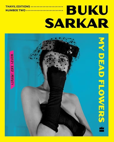 My Dead Flowers Thayil Editions Book 2