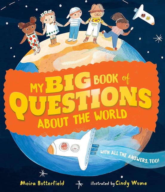 My Big Book Of Questions About The World (with All The Answers, Too!)