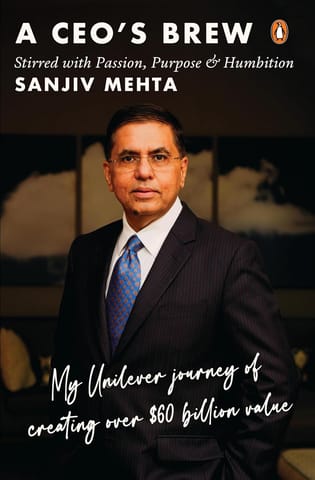 A Ceos Brew Stirred With Passion, Purpose And Humbition My Unilever Journey To Creating Over $60 Billion Value