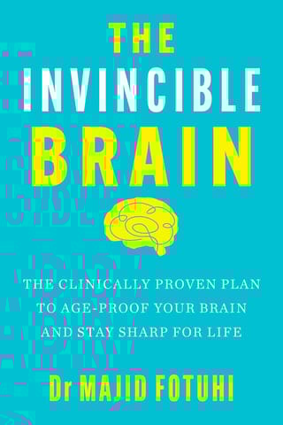 The Invincible Brain The Clinically Proven Plan To Age-proof Your Brain And Stay Sharp For Life