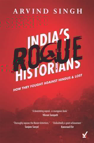Indias Rogue Historians How They Fought Hindus At Ayodhya & Lost By Arvind Singh